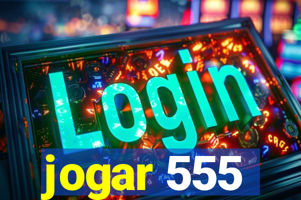 jogar 555